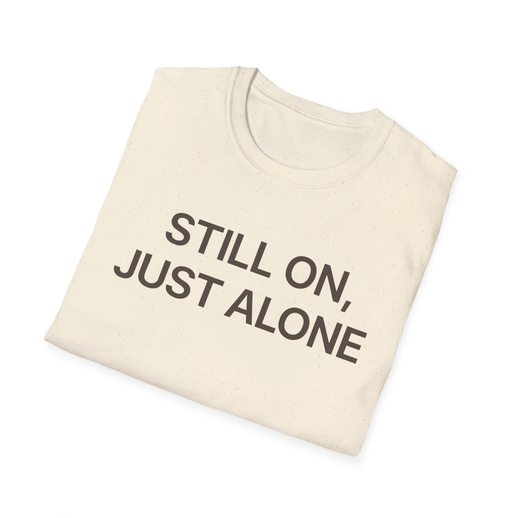 Still On, Just Alone T-Shirt