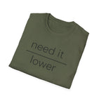 Need It Lower T-Shirt