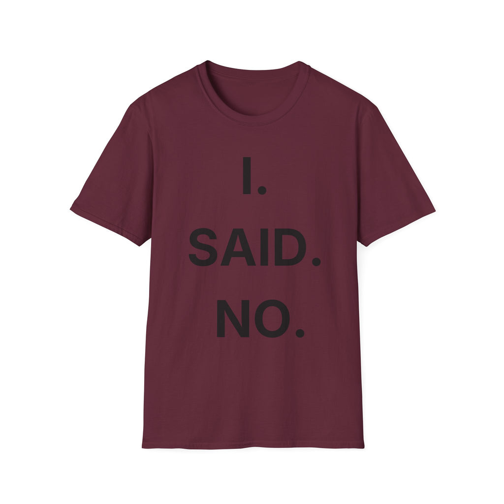 I Said No T-Shirt