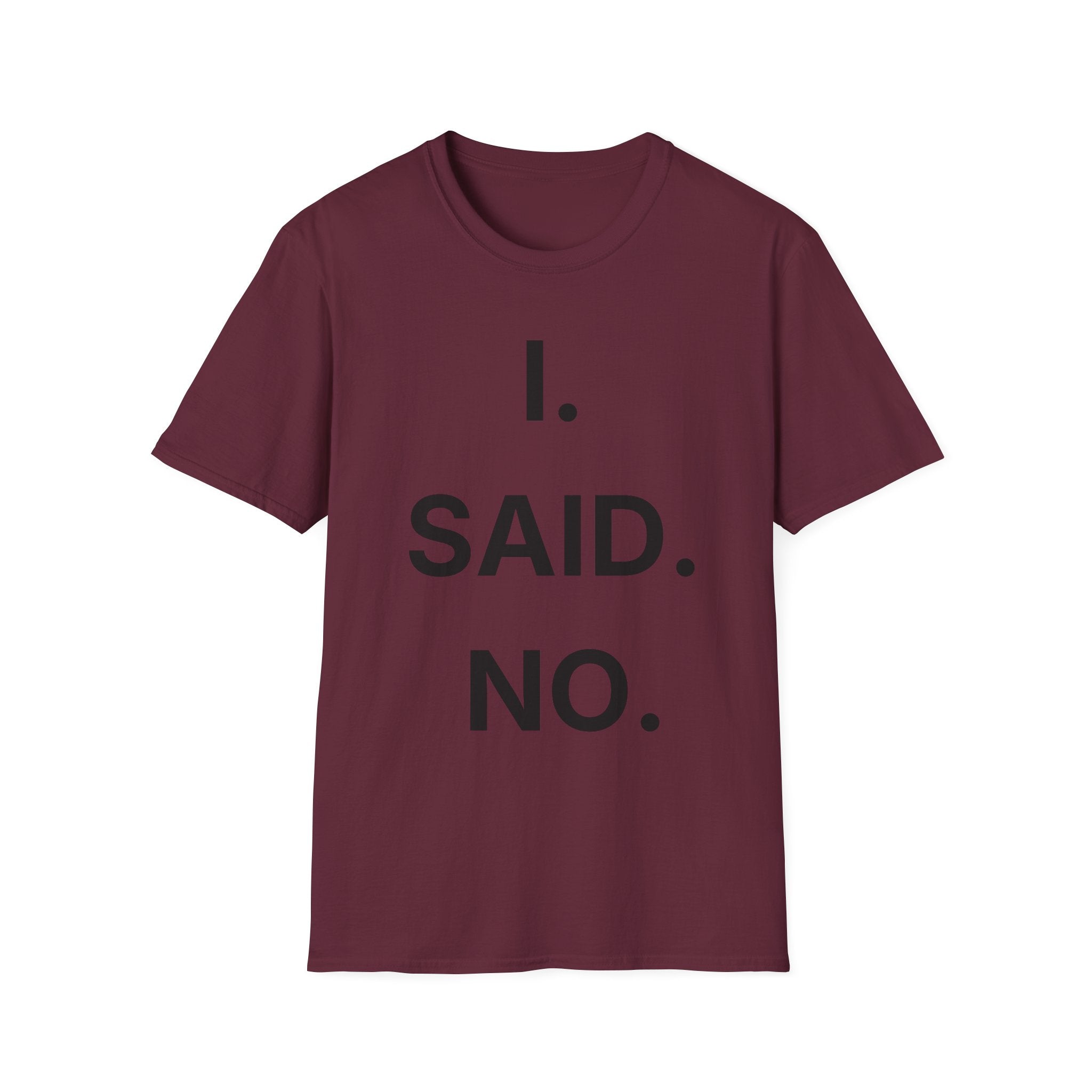 I Said No T-Shirt