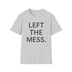 Left The Mess T-Shirt