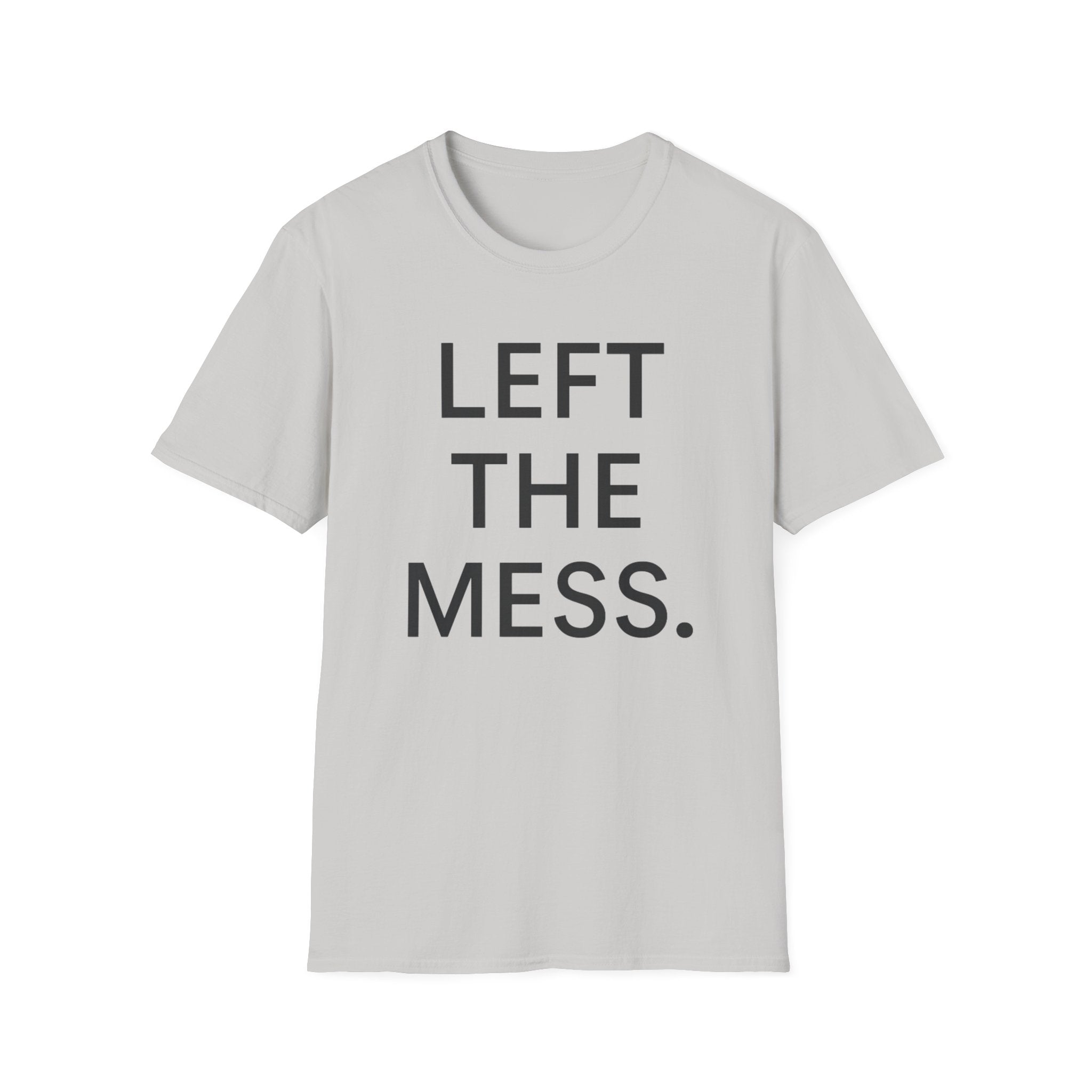 Left The Mess T-Shirt