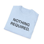 Nothing Required T-Shirt