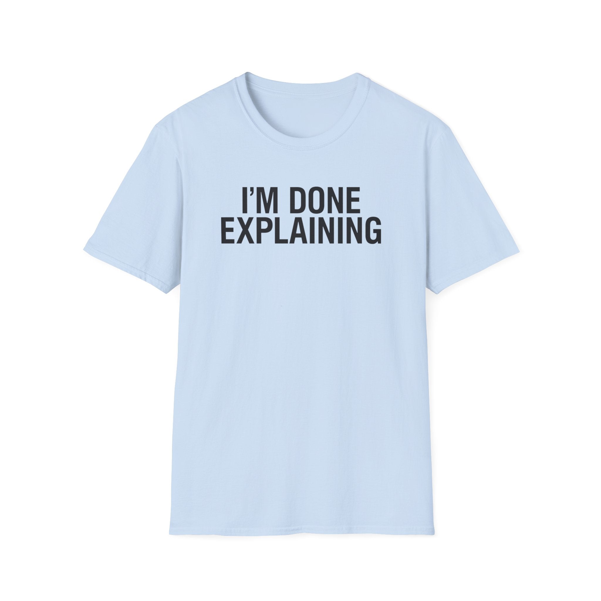 Done Explaining T-Shirt