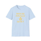 House Finally Quiet T-Shirt