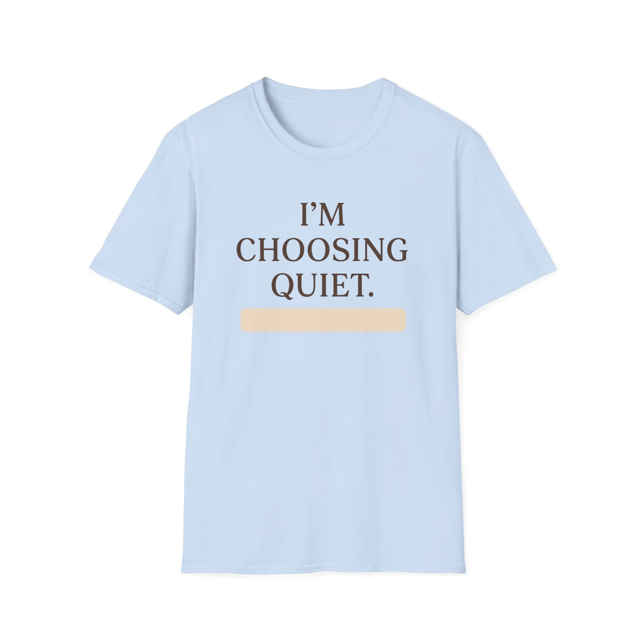 Choosing Quiet T-Shirt