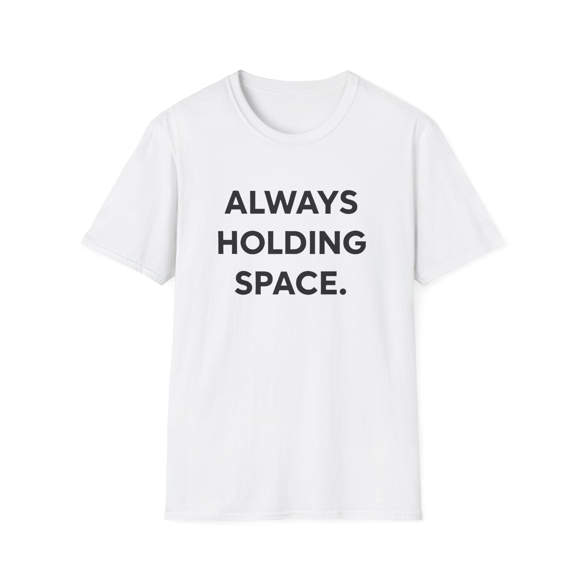 Always Holding Space T-Shirt