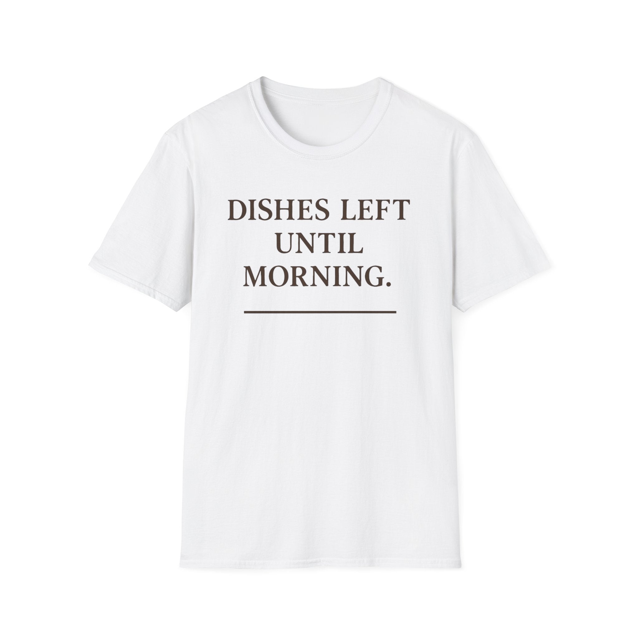 Dishes Left Until Morning T-Shirt