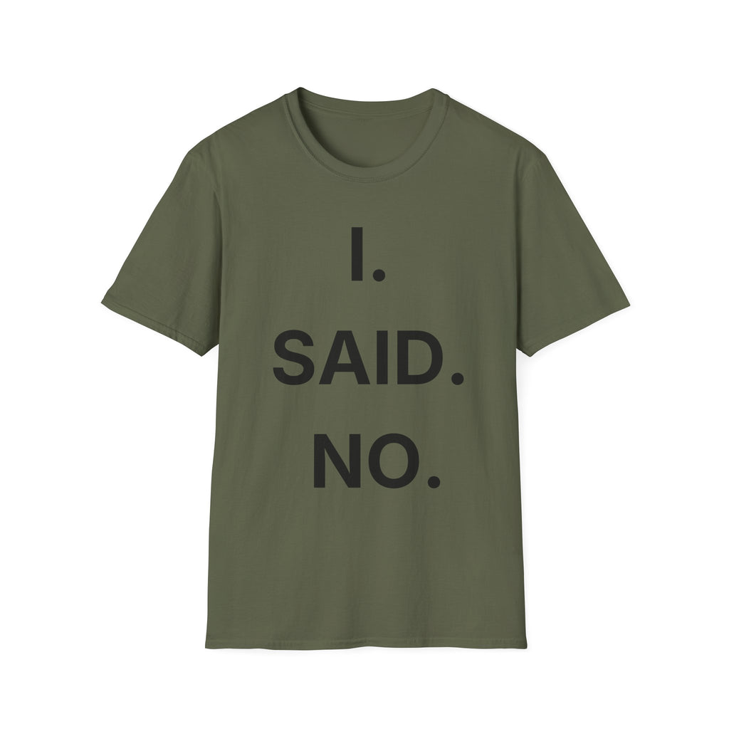 I Said No T-Shirt
