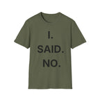 I Said No T-Shirt