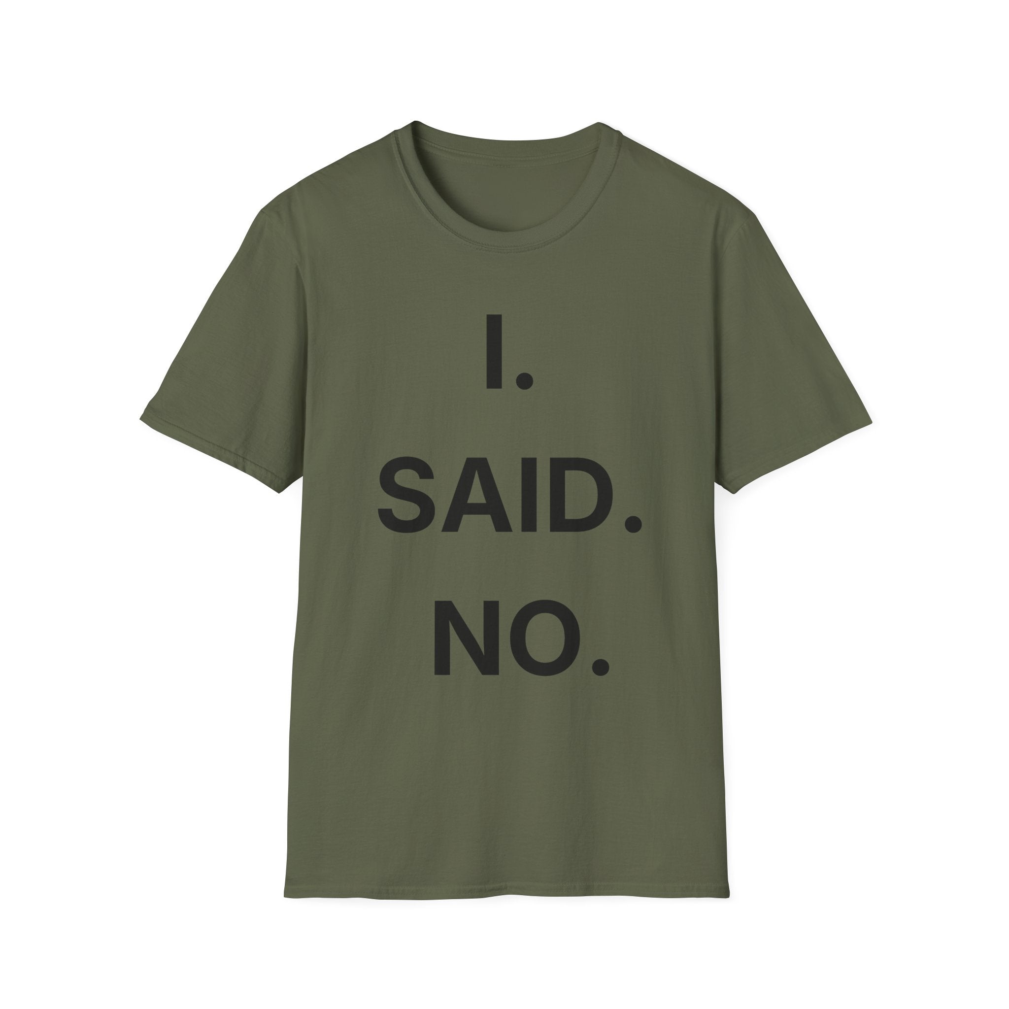 I Said No T-Shirt