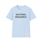 Nothing Required T-Shirt