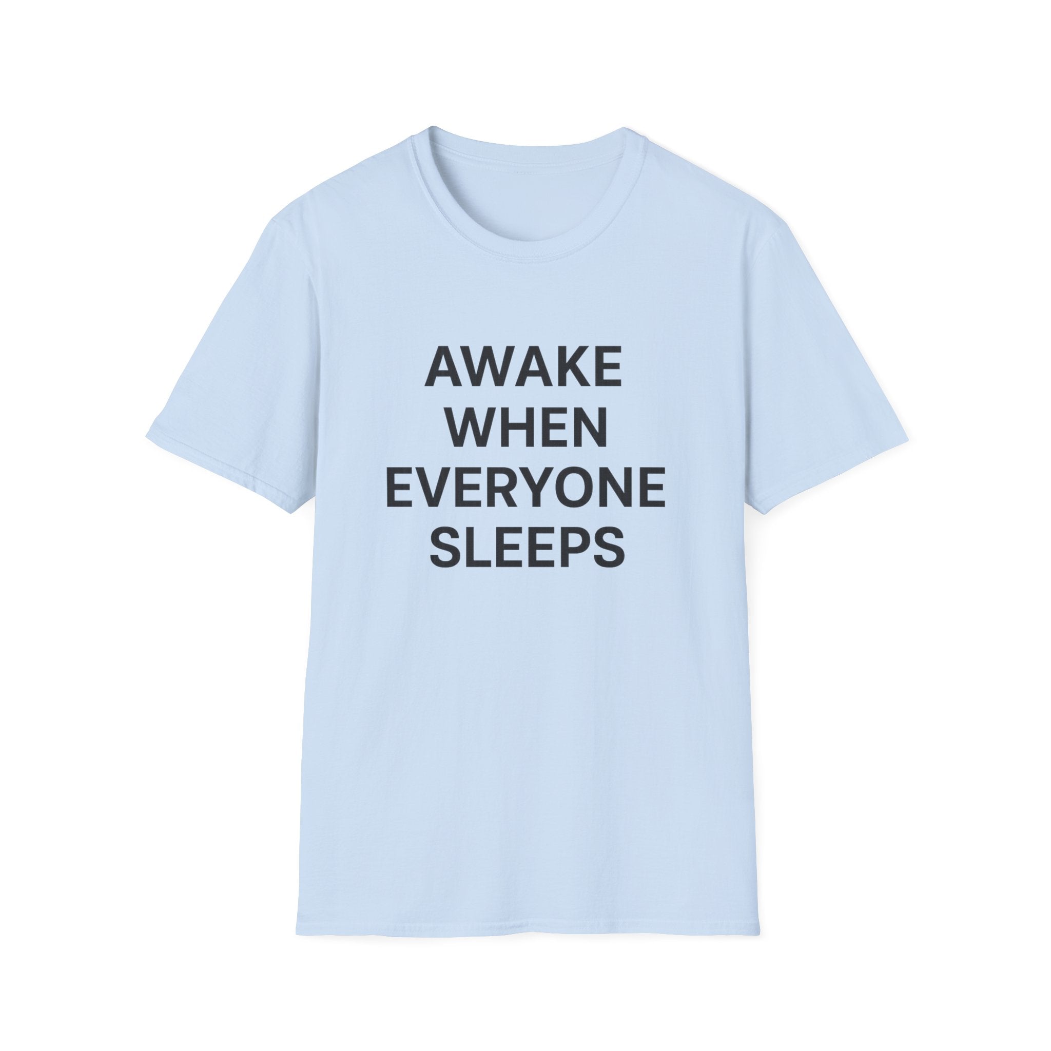 Awake When Everyone Sleeps T-Shirt