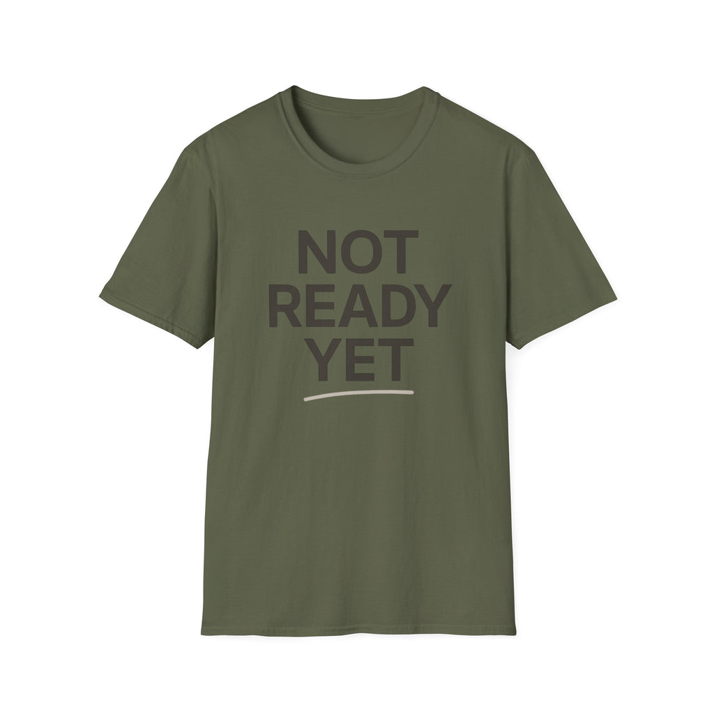 Not Ready Yet T-Shirt
