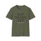 Not Ready Yet T-Shirt