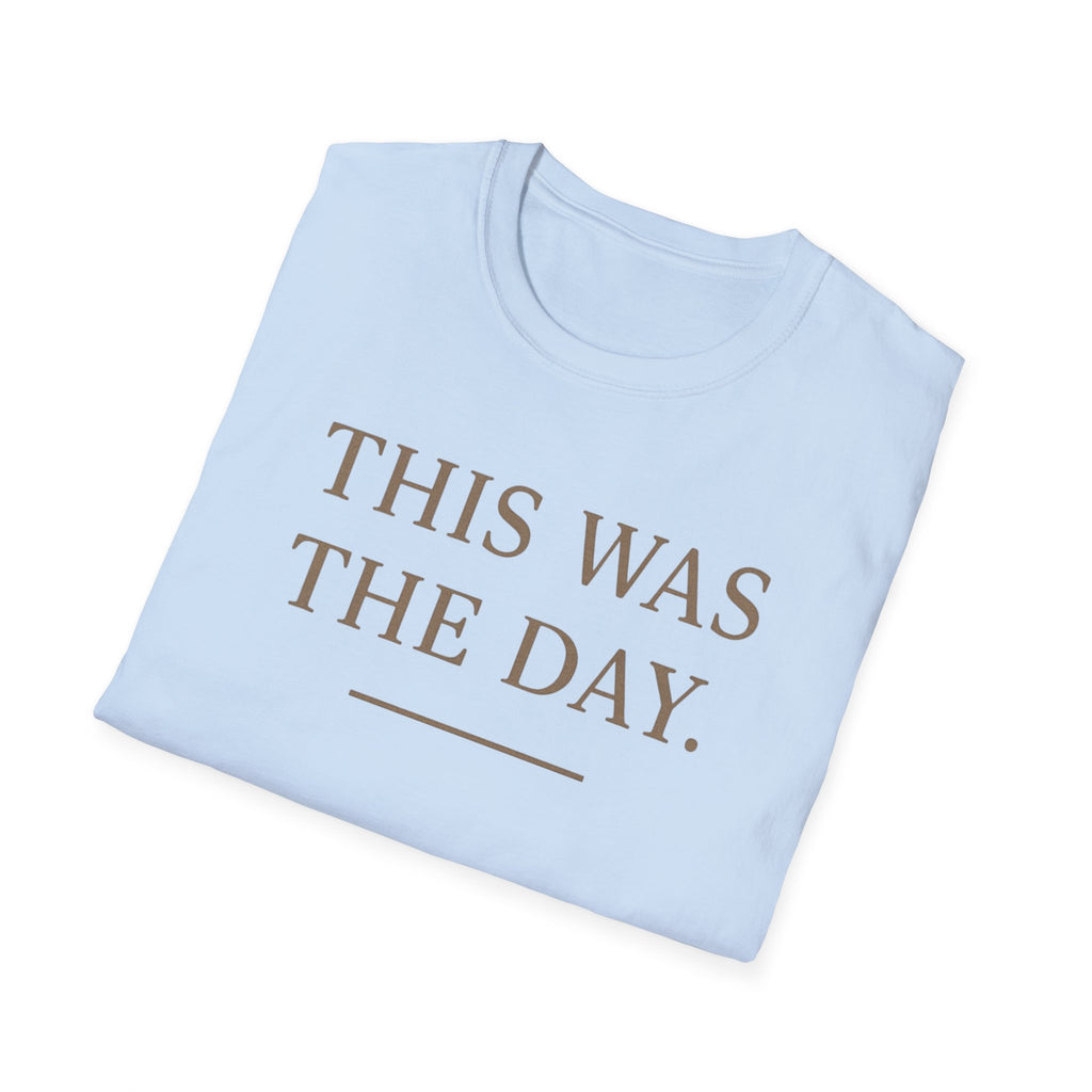 This Was The Day T-Shirt