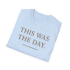 This Was The Day T-Shirt
