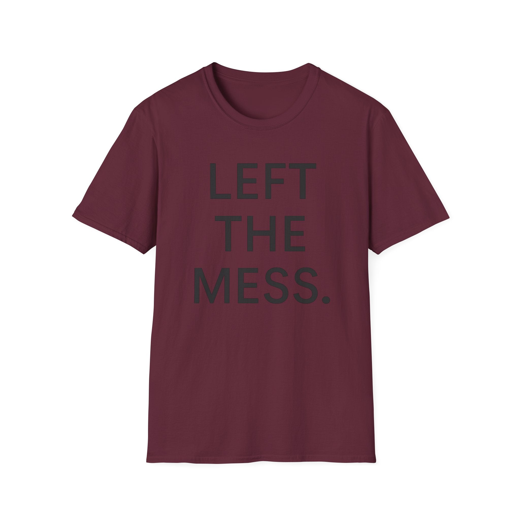 Left The Mess T-Shirt