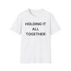 Holding It All Together T-Shirt