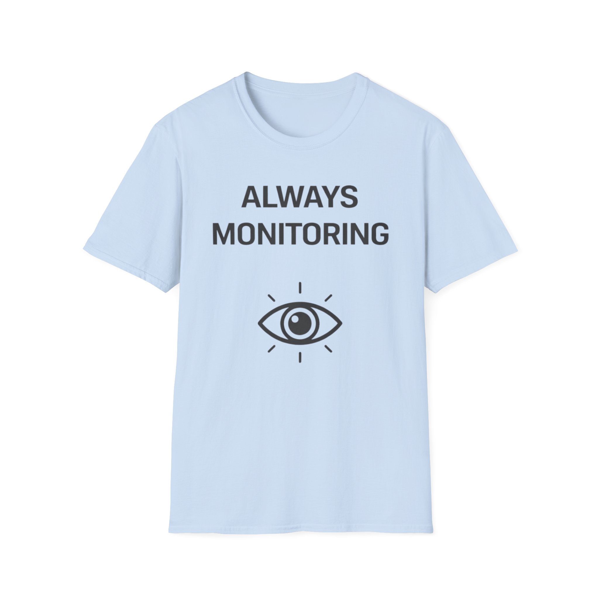 Always Monitoring T-Shirt