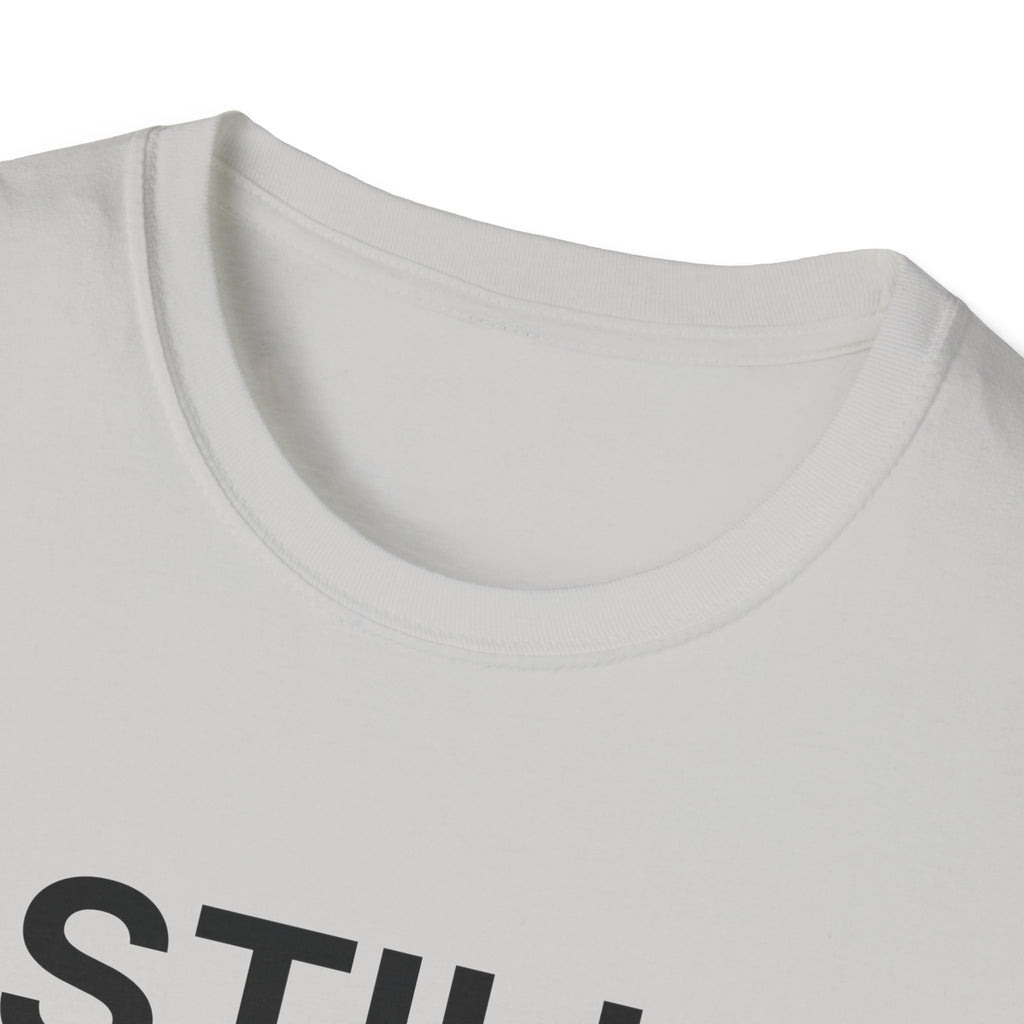Still Needed T-Shirt