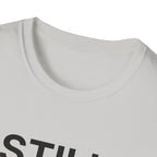 Still Needed T-Shirt