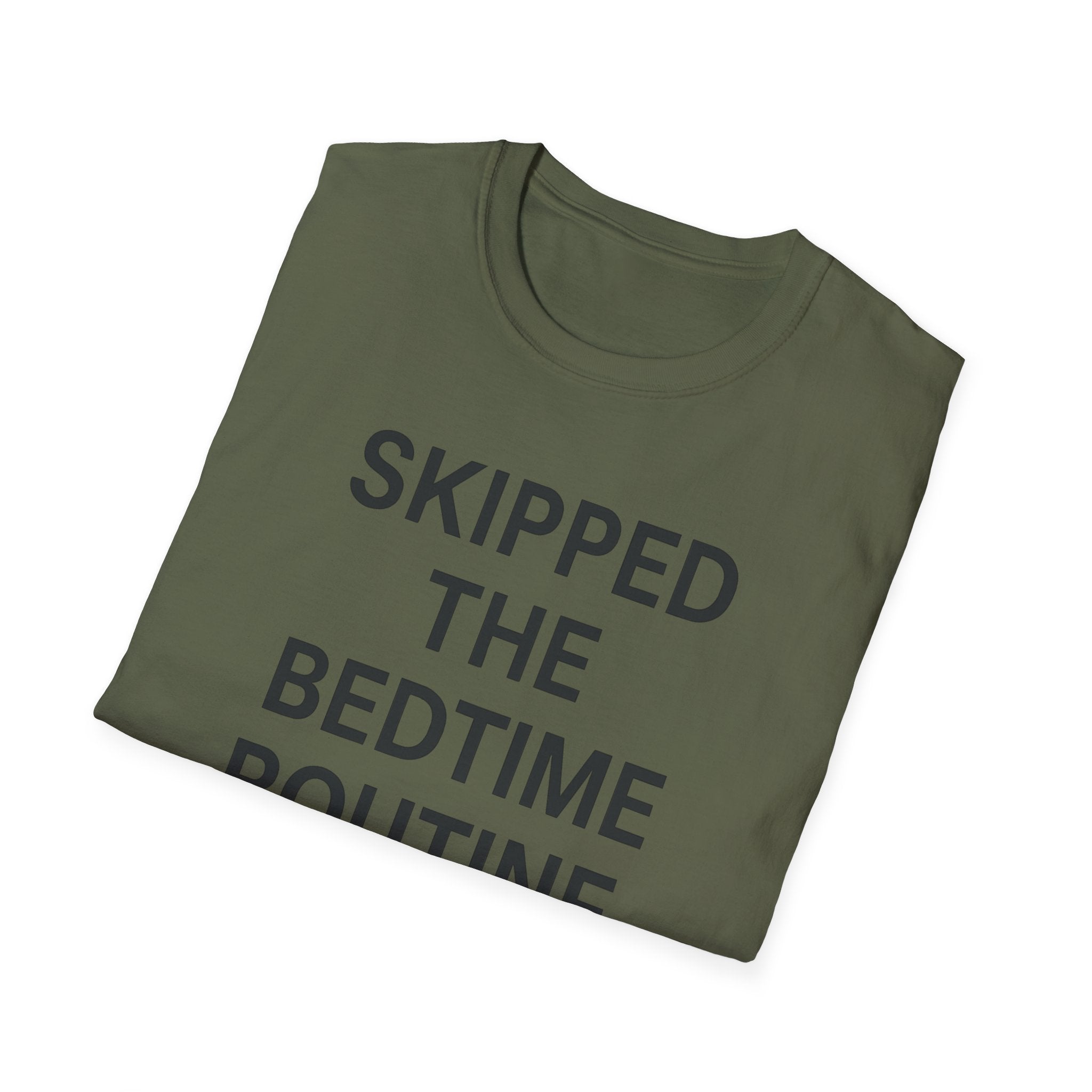 Skipped The Bed Time Routine T-Shirt