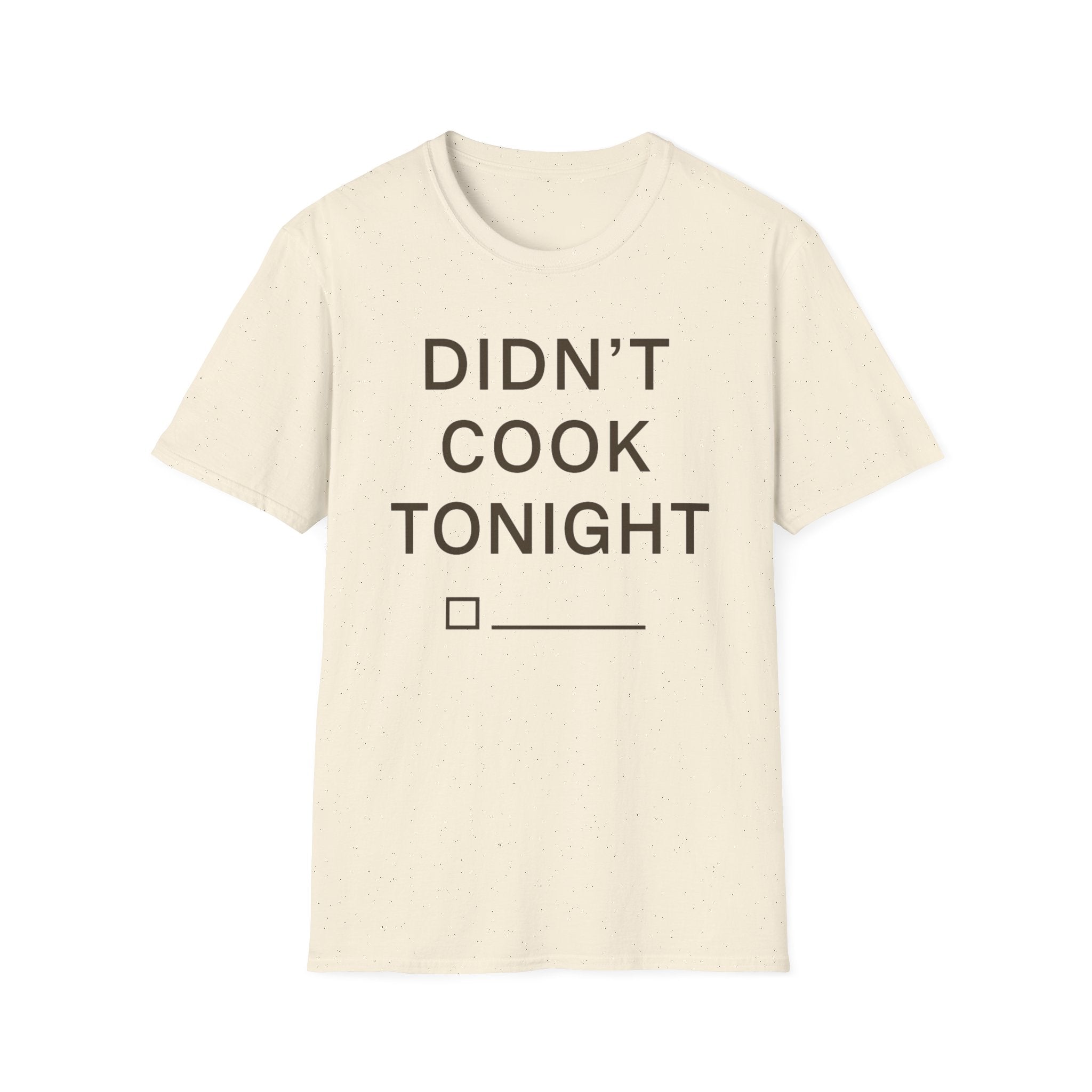 Didn't Cook Tonight T-Shirt