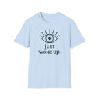 Just Woke Up T-Shirt