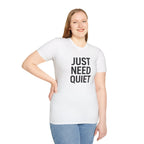 Just Need Quiet T-Shirt