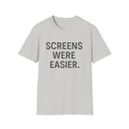 Screens Were Easier T-Shirt