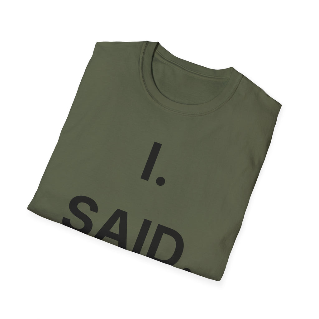 I Said No T-Shirt