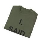 I Said No T-Shirt