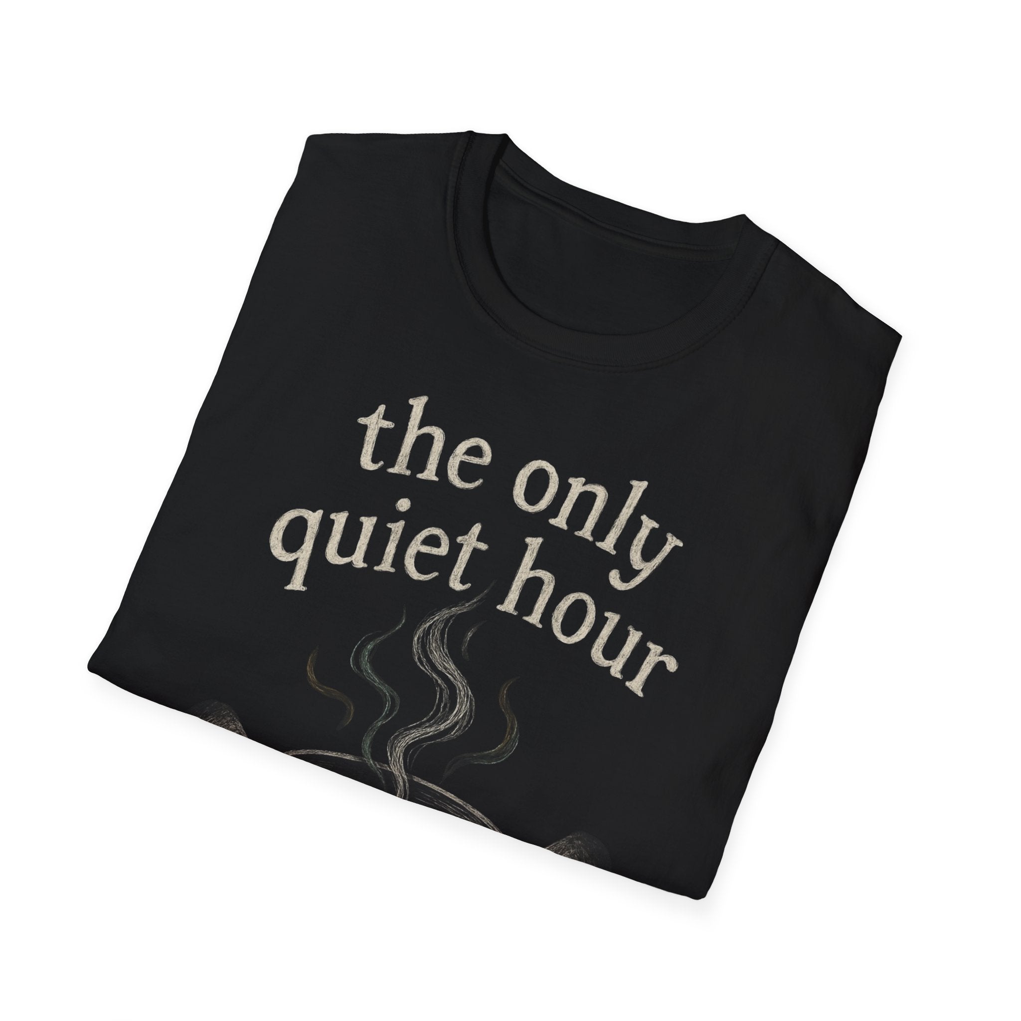 The Only Quiet Hour T-Shirt