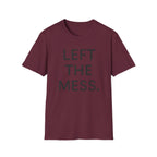 Left The Mess T-Shirt