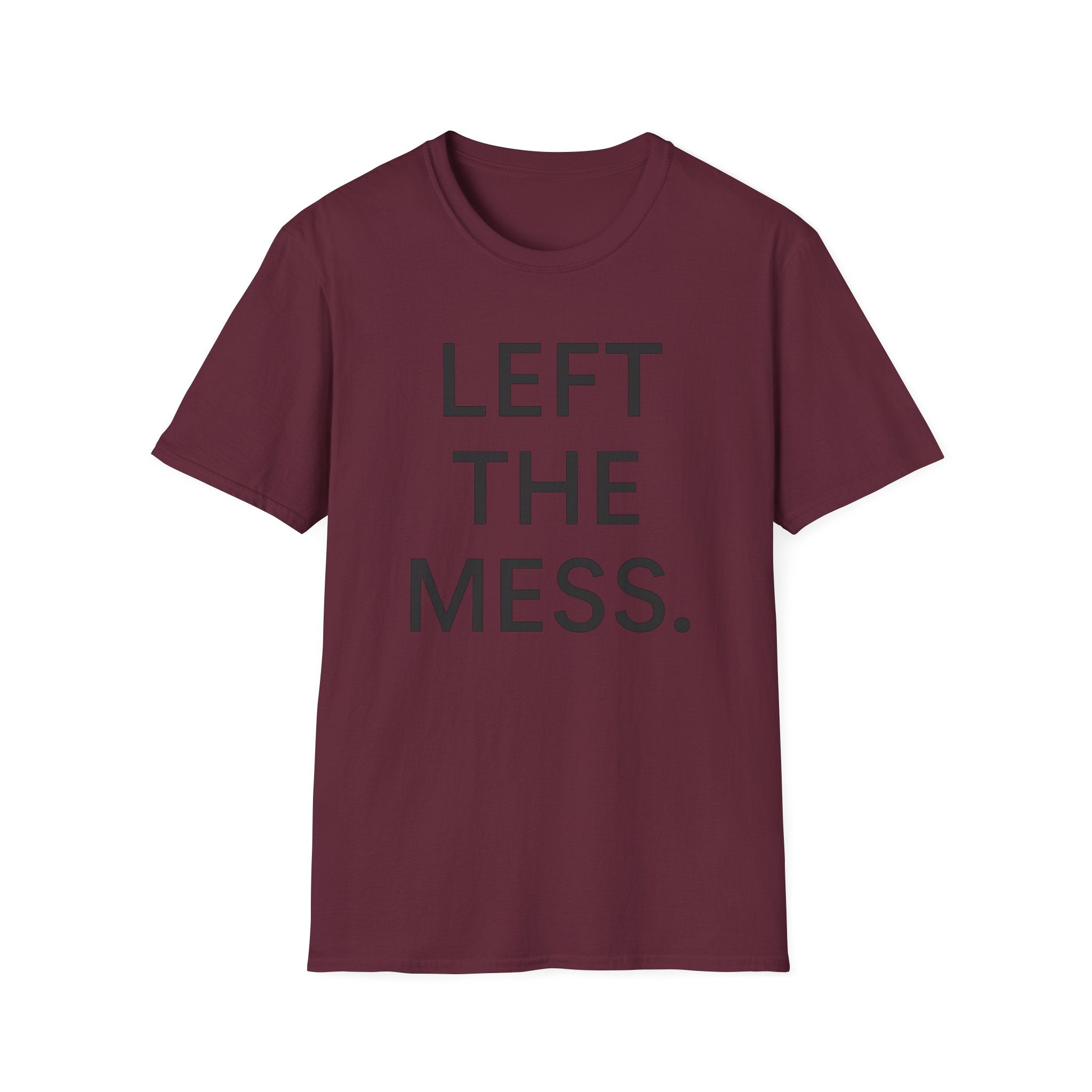 Left The Mess T-Shirt