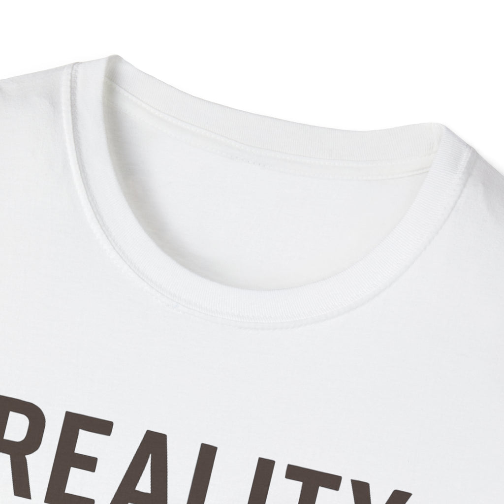 Reality Without Fixing T-Shirt