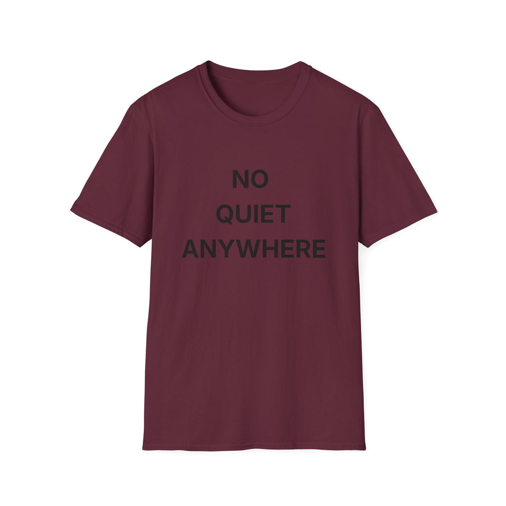 No Quiet Anywhere T-Shirt