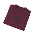 Quiet, Uninterrupted T-Shirt