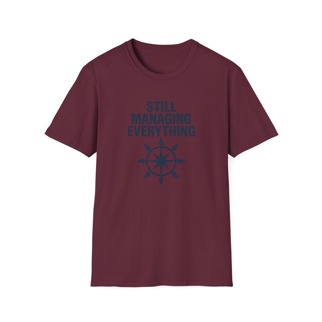 Still Managing Everything T-Shirt