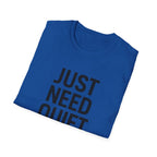 Just Need Quiet T-Shirt