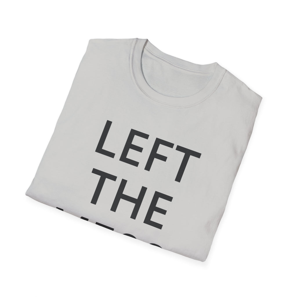 Left The Mess T-Shirt