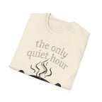 The Only Quiet Hour T-Shirt