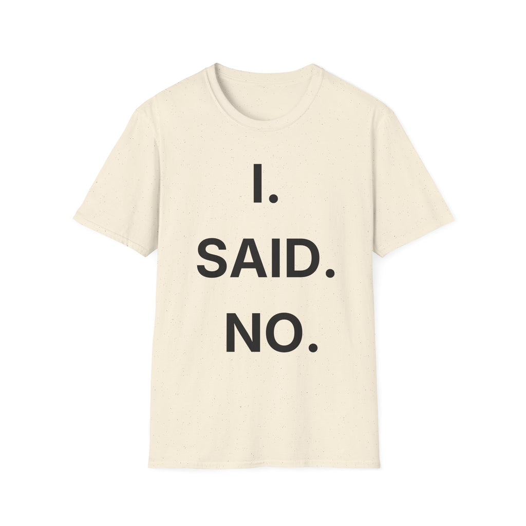 I Said No T-Shirt