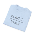 Need It Lower T-Shirt