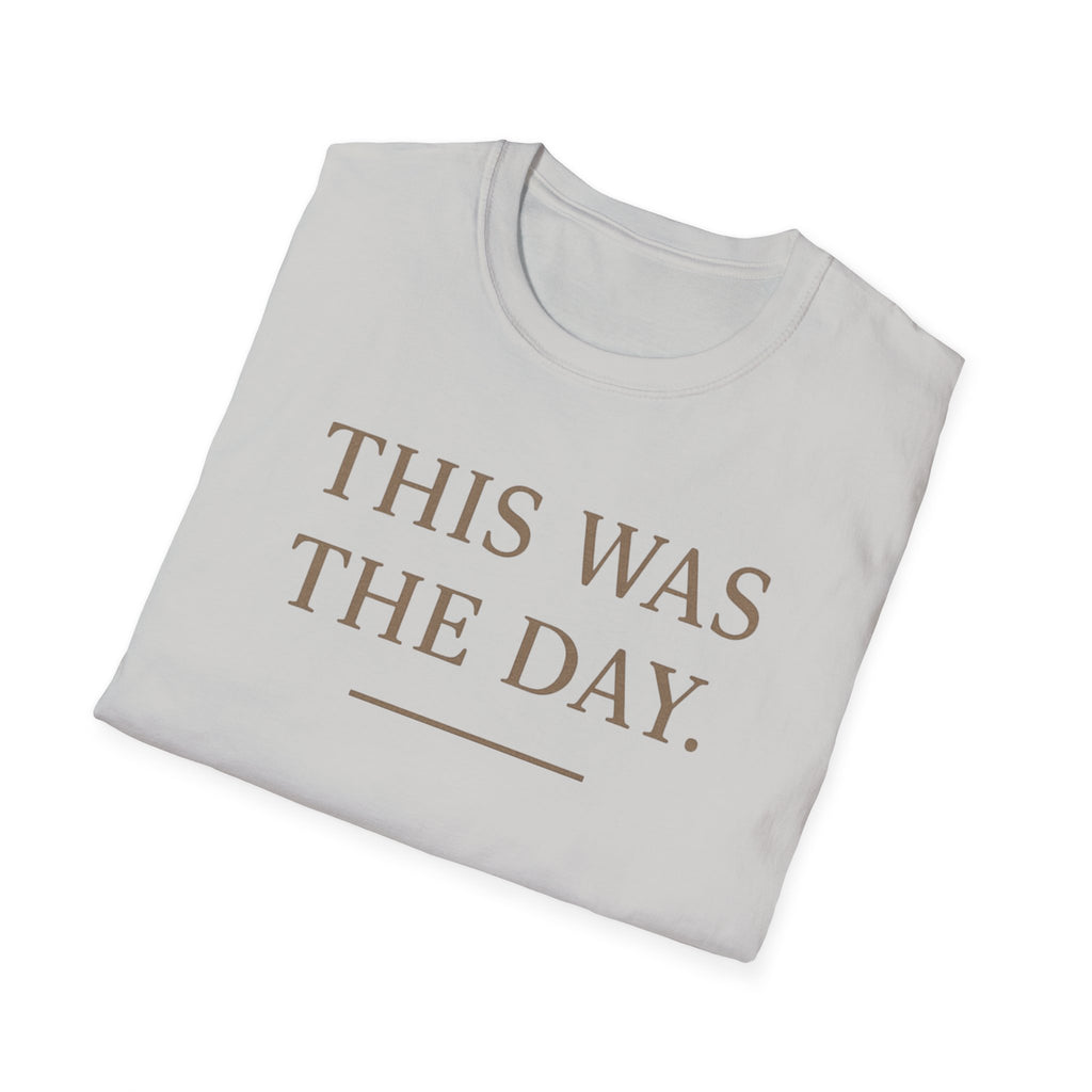 This Was The Day T-Shirt