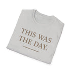 This Was The Day T-Shirt
