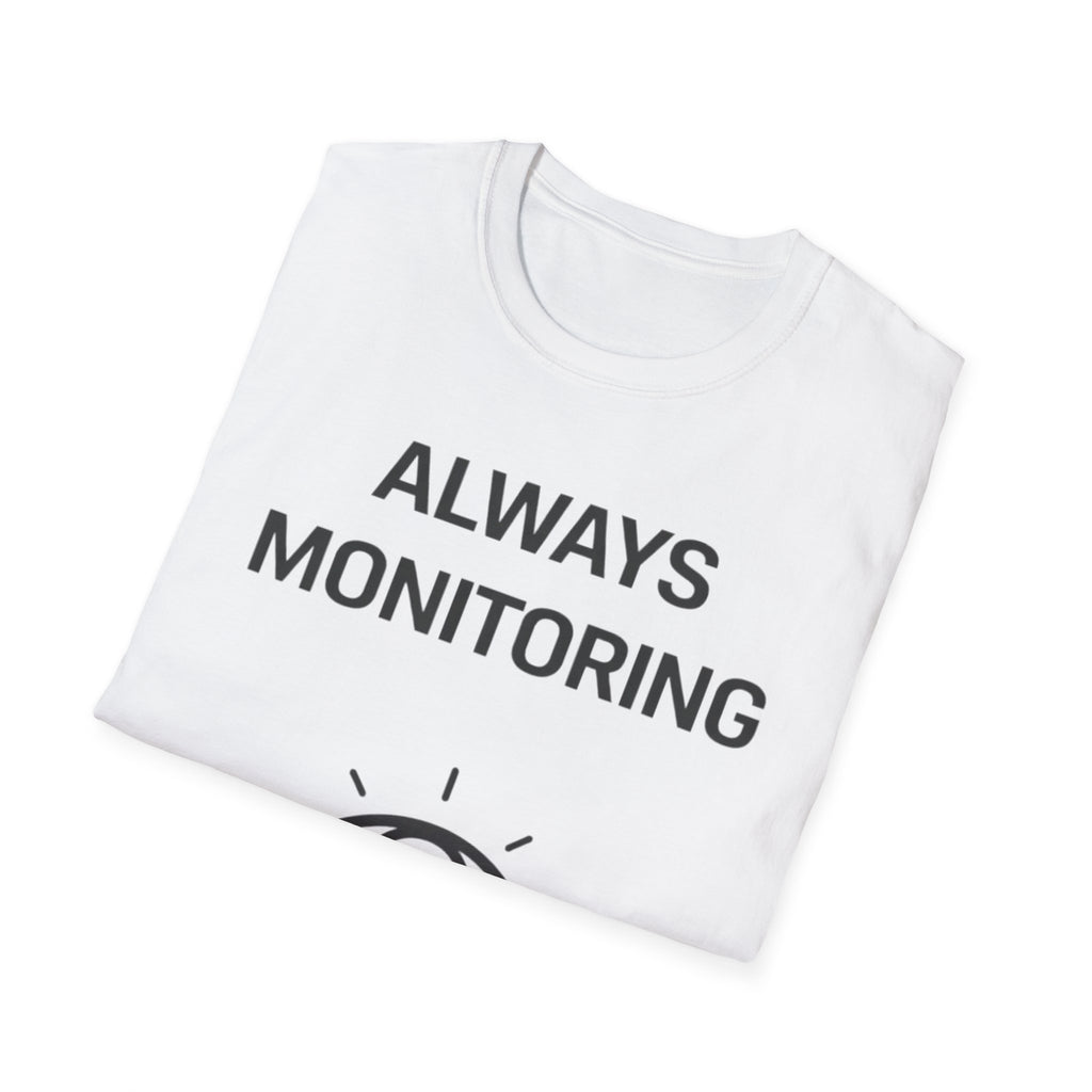 Always Monitoring T-Shirt