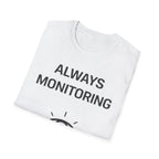 Always Monitoring T-Shirt