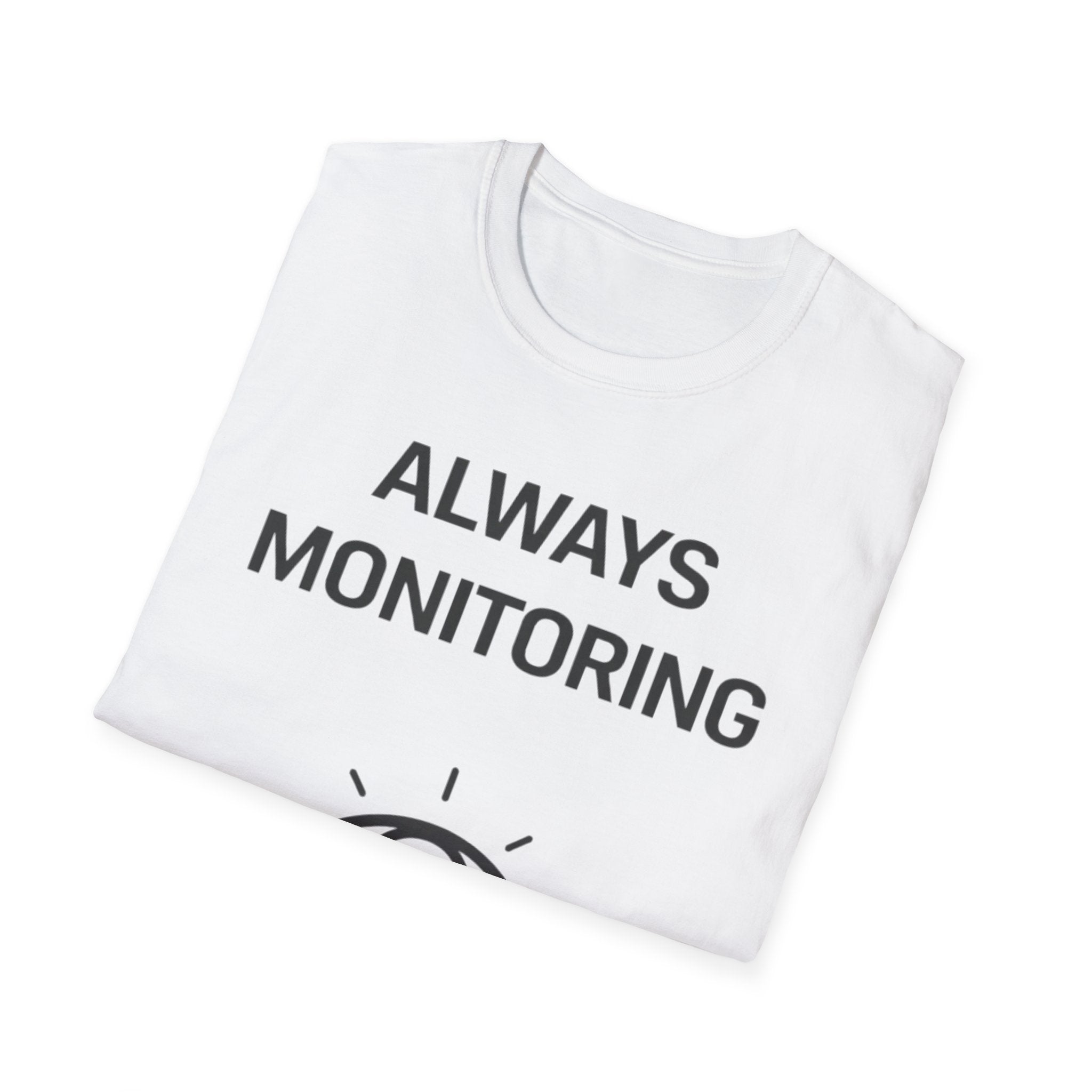 Always Monitoring T-Shirt